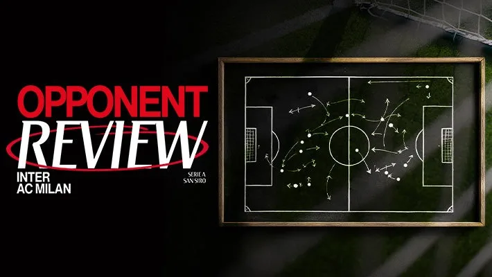 INTER v AC MILAN: OPPONENT REVIEW